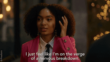 Yara Shahidi as Zoey Johnson in &quot;Grownish&quot; saying &quot;I just feel like I&#x27;m on the verge of a nervous breakdown.&quot;