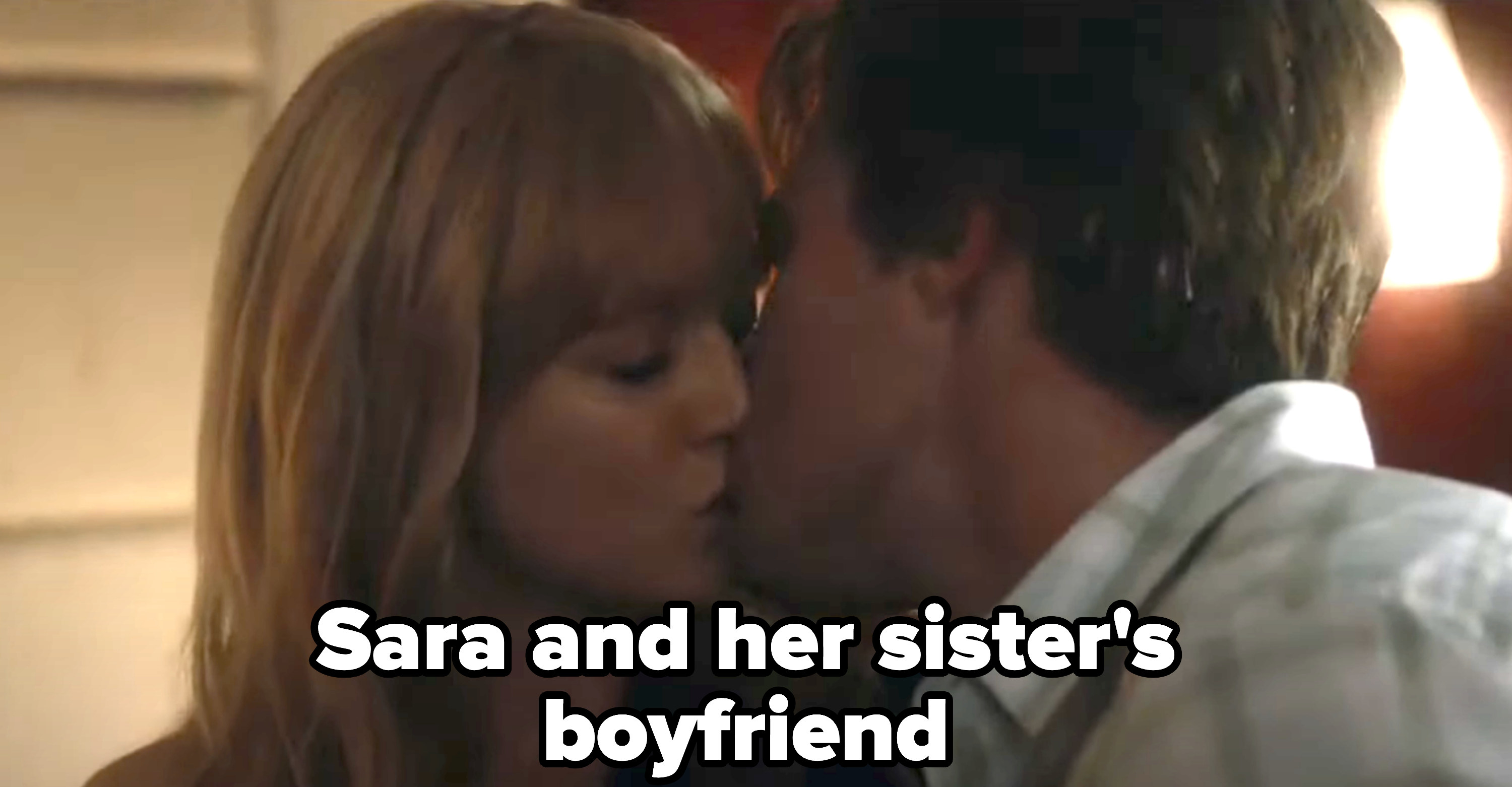 Sara and her sister&#x27;s boyfriend kissing