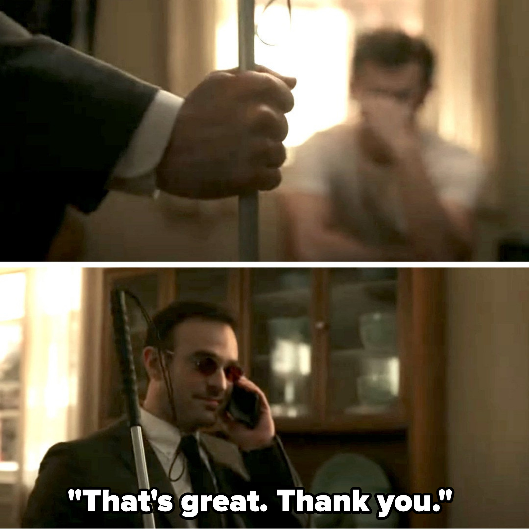 Matt&#x27;s cane comes into view then he says &quot;that&#x27;s great, thank you&quot; on the phone