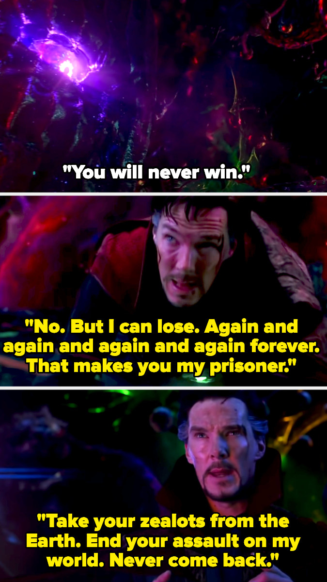 Dormammu tells Strange he can&#x27;t win, and Strange says &quot;but I can lose, again and again...that makes you my prisoner&quot; then tells dormammu to take his zealots from the earth and leave and never come back