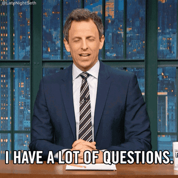 Seth Meyers saying, &quot;I have a lot of questions.&quot;