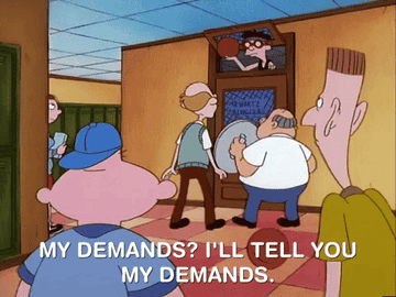kid saying &quot;my demands? i&#x27;ll tell you my demands&quot; on &quot;Hey Arnold&quot;