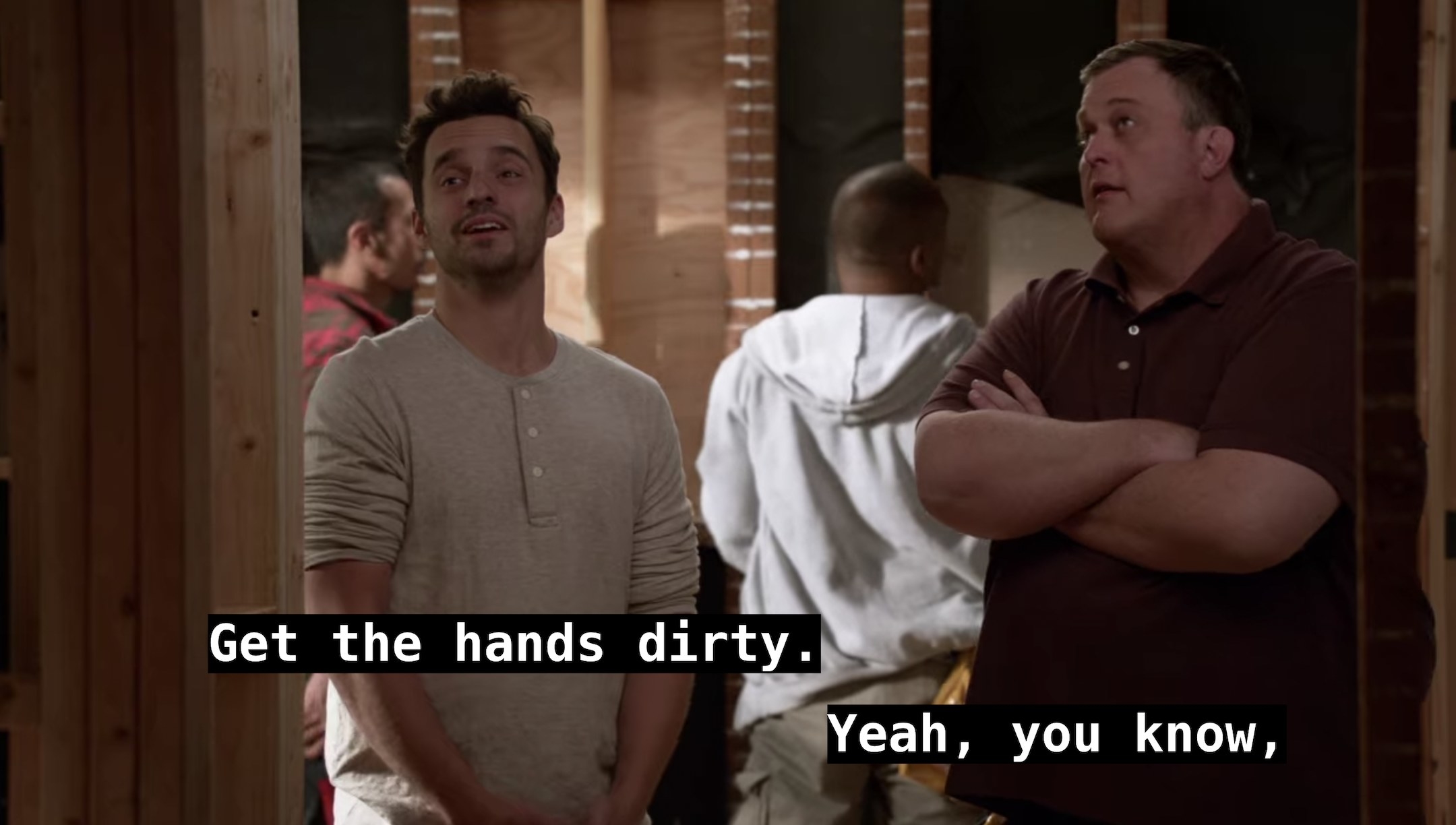 Nick says, Get the hands dirty, and Jason says, Yeah you know