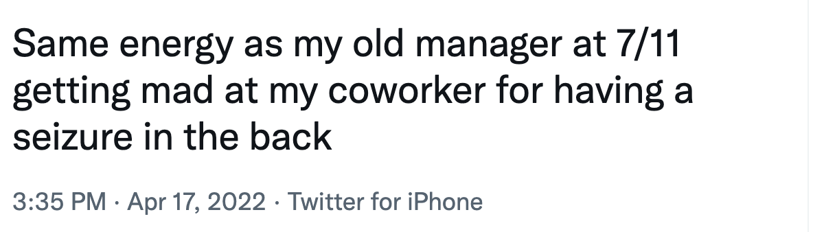 Comment saying that their manager got mad at an employee for having a seizure