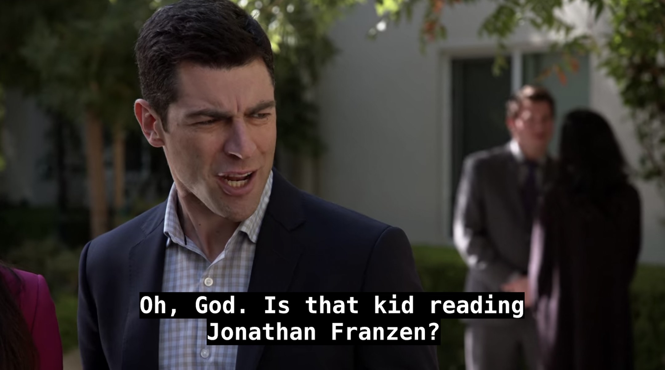 Schmidt says, Oh god, Is that kid reading Jonathan Franzen