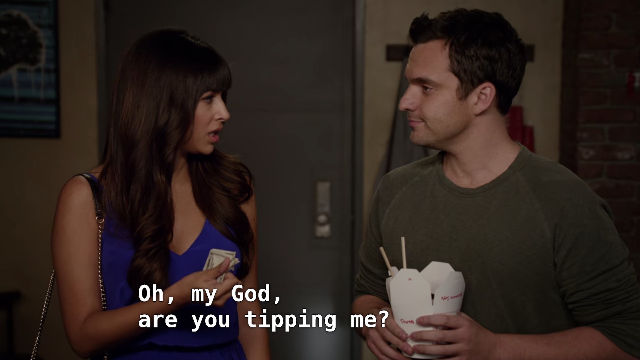 Cece says, Oh my god, are you tipping me