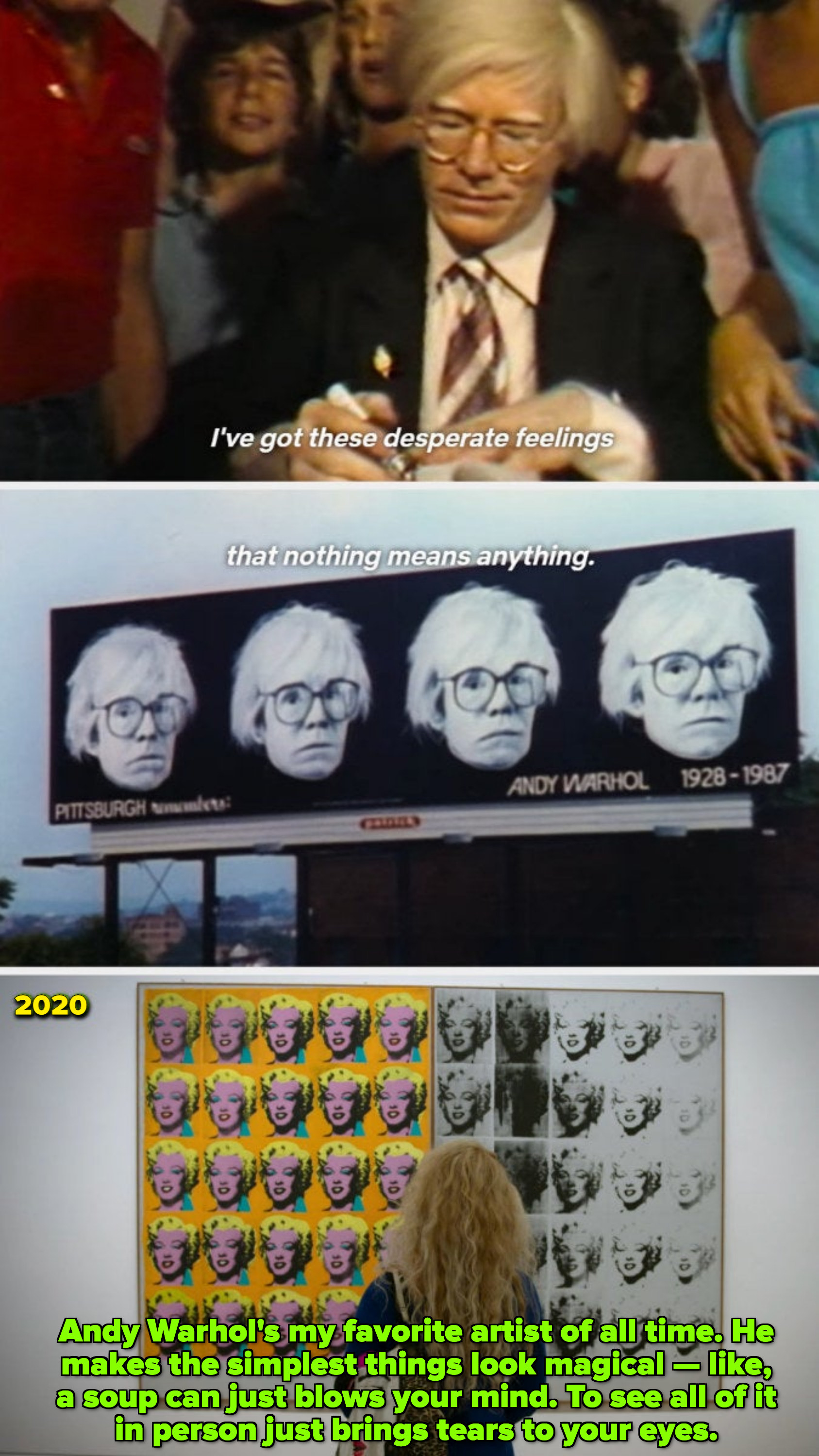 Warhol: &quot;I&#x27;ve got these desperate feelings that nothing means anything&quot;; Fan of Warhol in 2020: &quot;He makes the simplest things look magical — like, a soup can just blow your mind&quot;