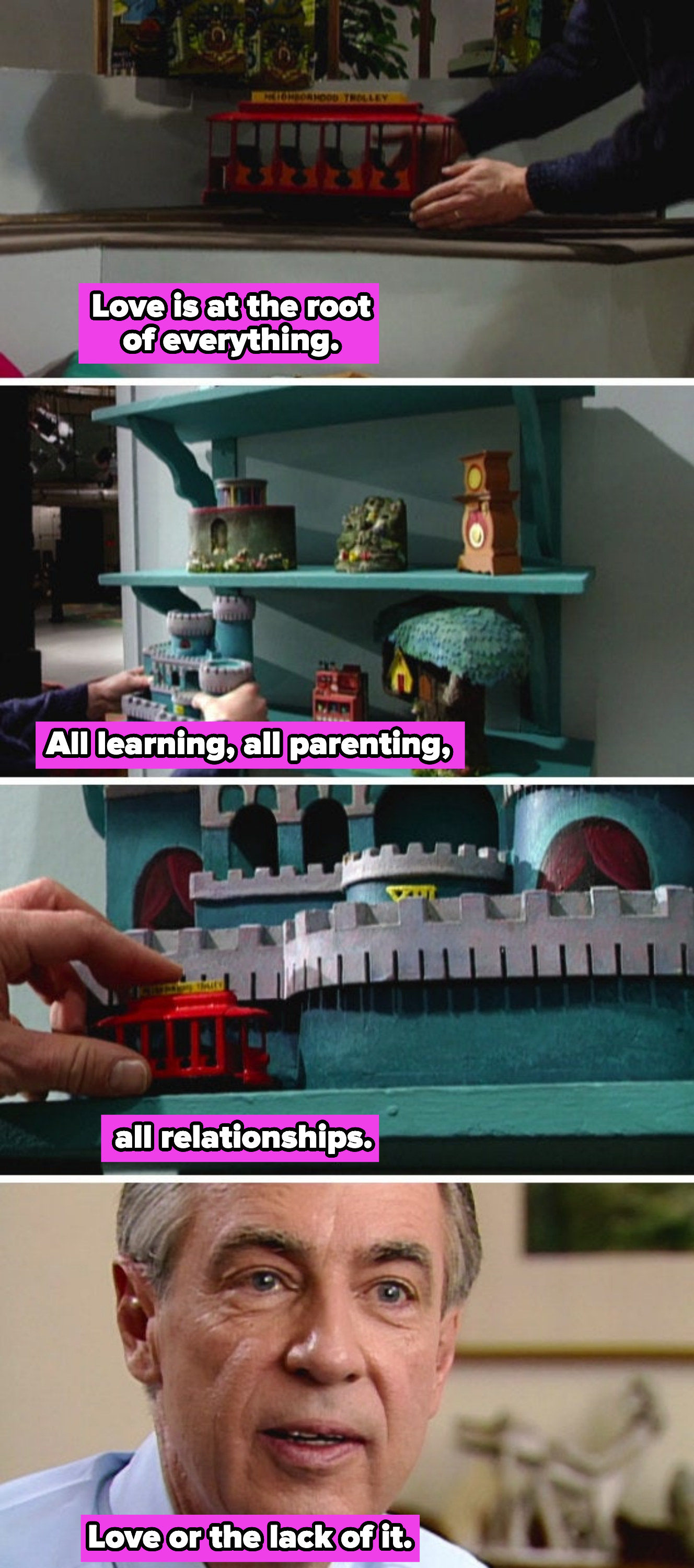 Mister Rogers describing the meaning of love: &quot;Love is at the root of everything; all learning, all parenting, all relationships — love or the lack of it&quot;