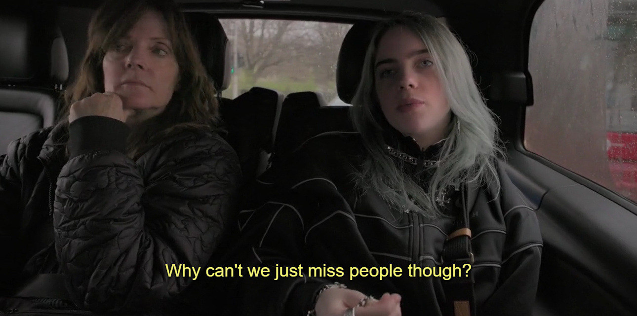 Billie Eilish saying, &quot;Why can&#x27;t we just miss people though?&quot;