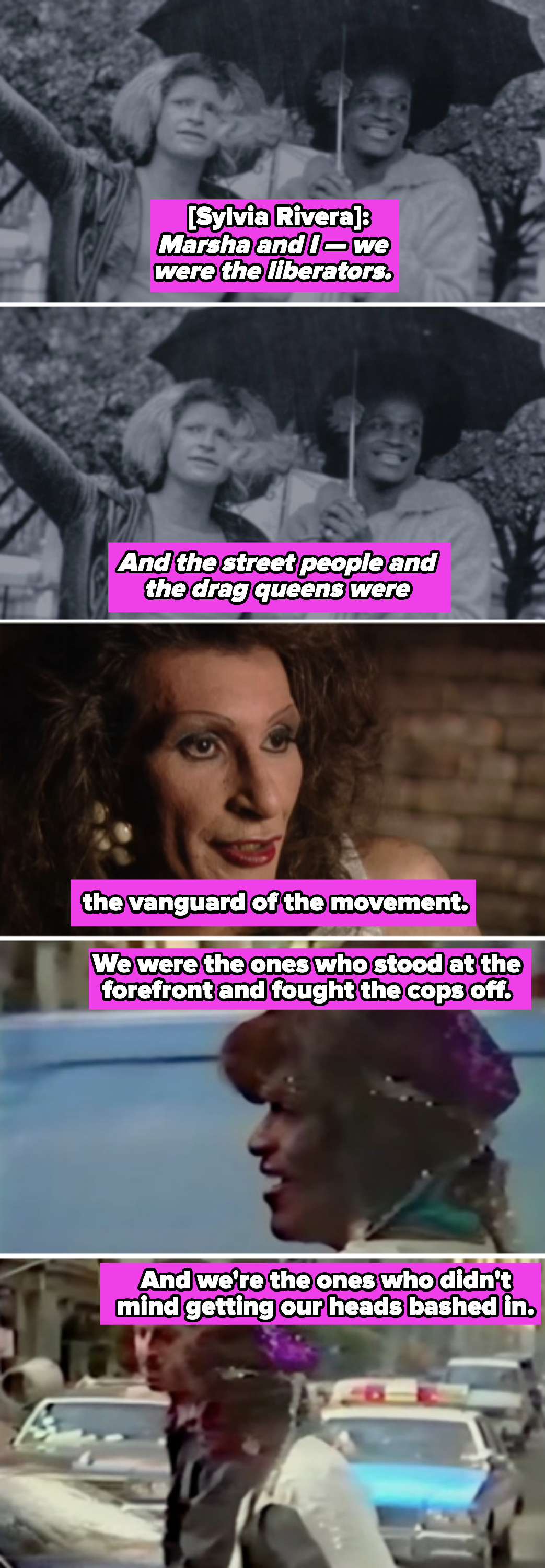 Sylvia Rivera: &quot;We were the ones that stood the forefront and fought the cops off; we&#x27;re the ones that didn&#x27;t mind getting our heads bashed in&quot;