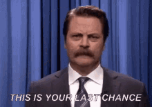 Nick Offerman gif that says &quot;This is your last chance&quot;