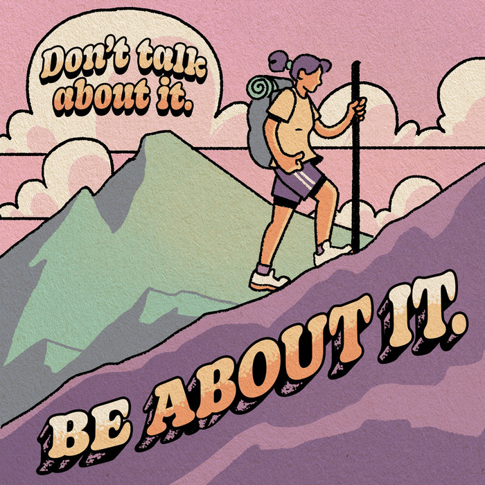 An illustration of a person walking a mountain and copy reading: &quot;Don&#x27;t talk about it be about it&quot;