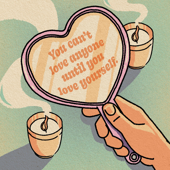 An illustration of a hand mirror with copy inside reading: &quot;You can&#x27;t love anyone until you love yourself&quot;