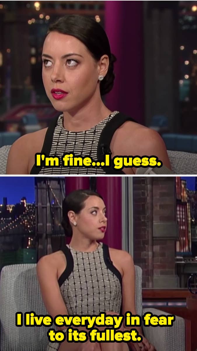 Aubrey on a talk show saying &quot;I&#x27;m fine, I guess; I live every day in fear to its fullest&quot;