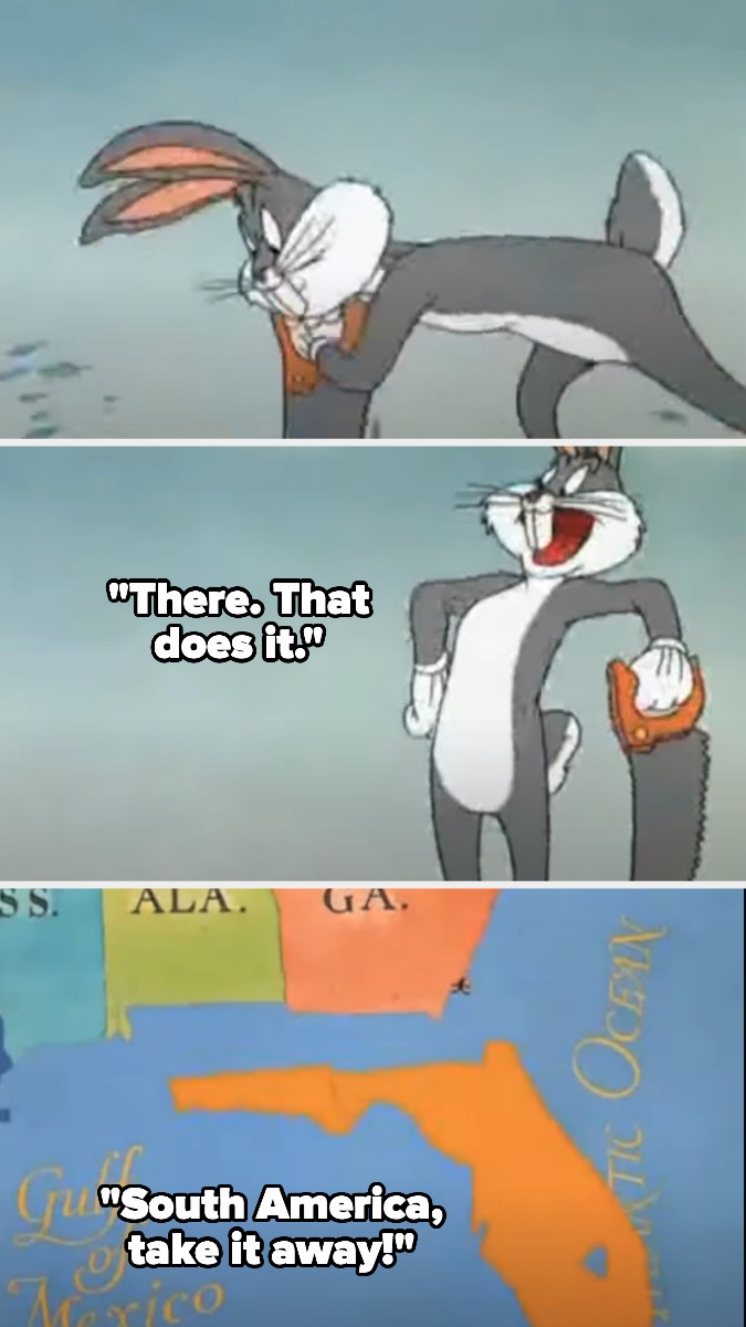 Bugs Bunny saws off florida and says &quot;south america, take it away!&quot;