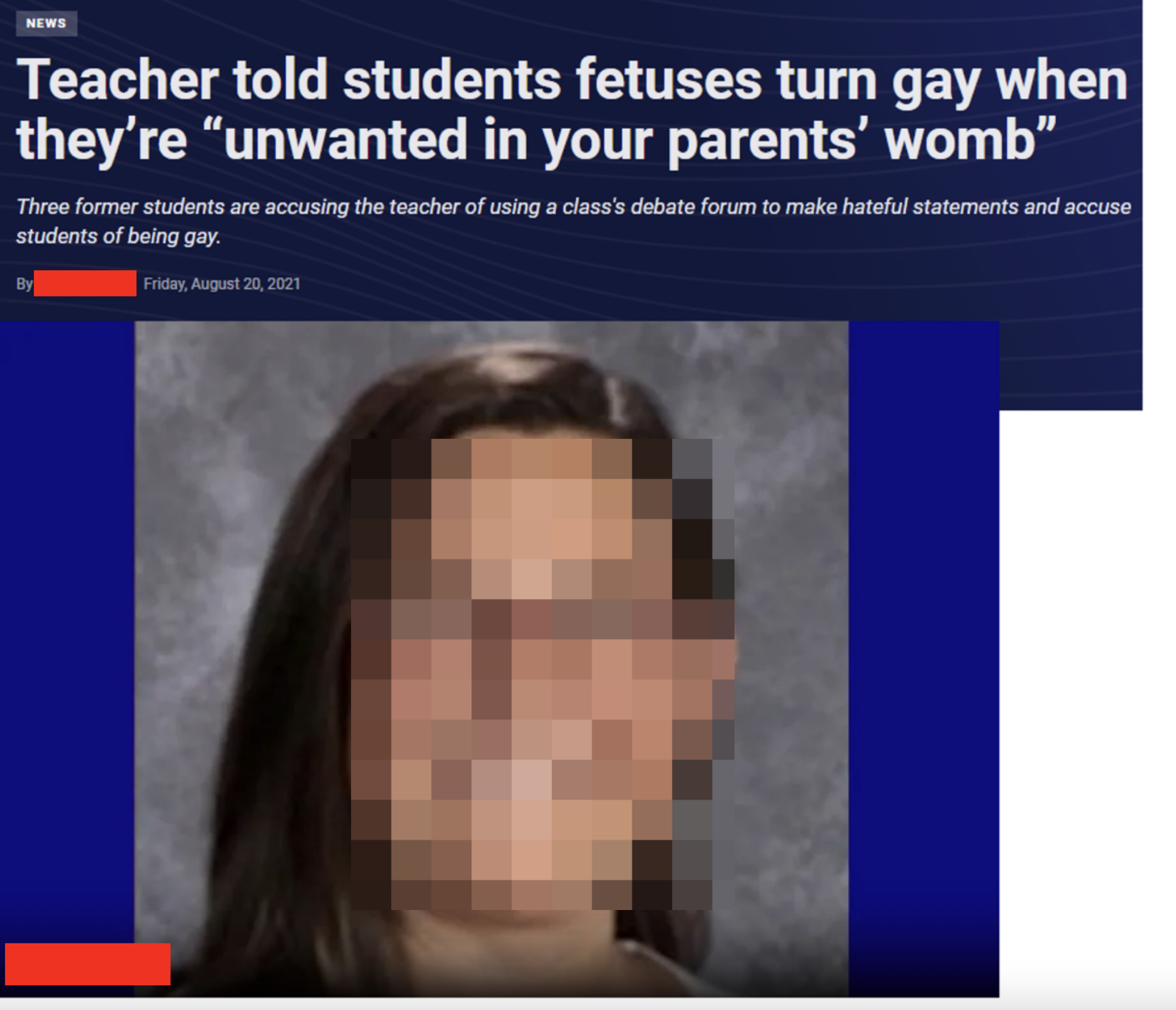 Article headline: &quot;Teacher told students fetuses turn gay when they&#x27;re &#x27;unwanted in your parents&#x27; womb&#x27;&quot;
