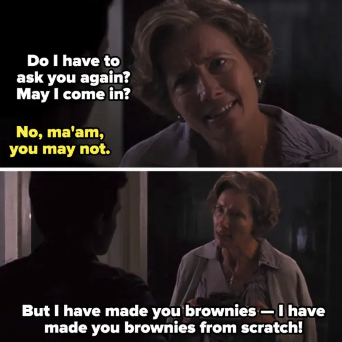 A woman asking if she can come in and when the person says no, she says she made them brownies