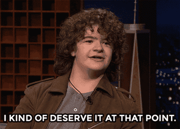 gif of Gaten Matarazzo saying i kind of deserve it at that point
