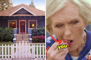 On the left, a home with flower bushes around it and a pickett fence out front, and on the right, Mary Berry crunching on a cookie on The Great British Baking Show with an arrow pointing to it and you typed under it