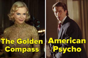 Nicole Kidman in The Golden Compass and Christian Bale in American Psycho