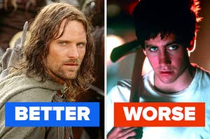 A still of Aragorn from Lord of the Rings with the caption better over it and a still of Jake Gyllenhaal in Donnie Darko with the caption worse over it