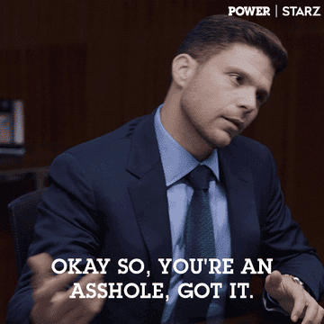 a character in a suit saying, &quot;okay so, you&#x27;re an asshole, got it&quot;