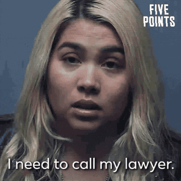 a character saying, &quot;I need to call my lawyer&quot;