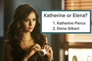 凯瑟琳·皮尔斯（Katherine Pierce）或埃琳娜·吉尔伯特（Elena Gilbert）