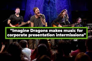 The band Imagine Dragons performing with text that says "Imagine Dragons makes music for corporate presentation intermissions"