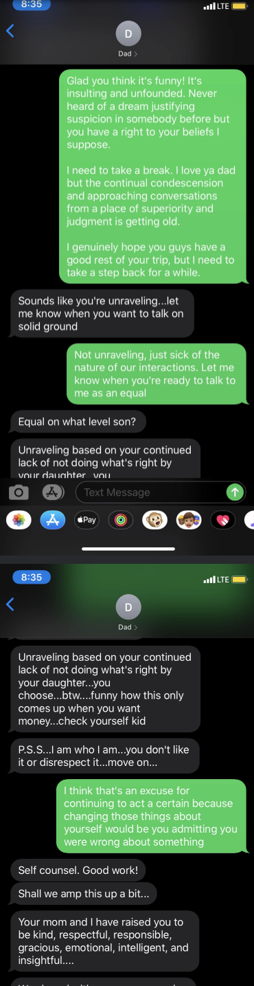 Child calling out dad for being condescending and approaching every conversation from a place of superiority and judgment, and father asking if he&#x27;s unraveling