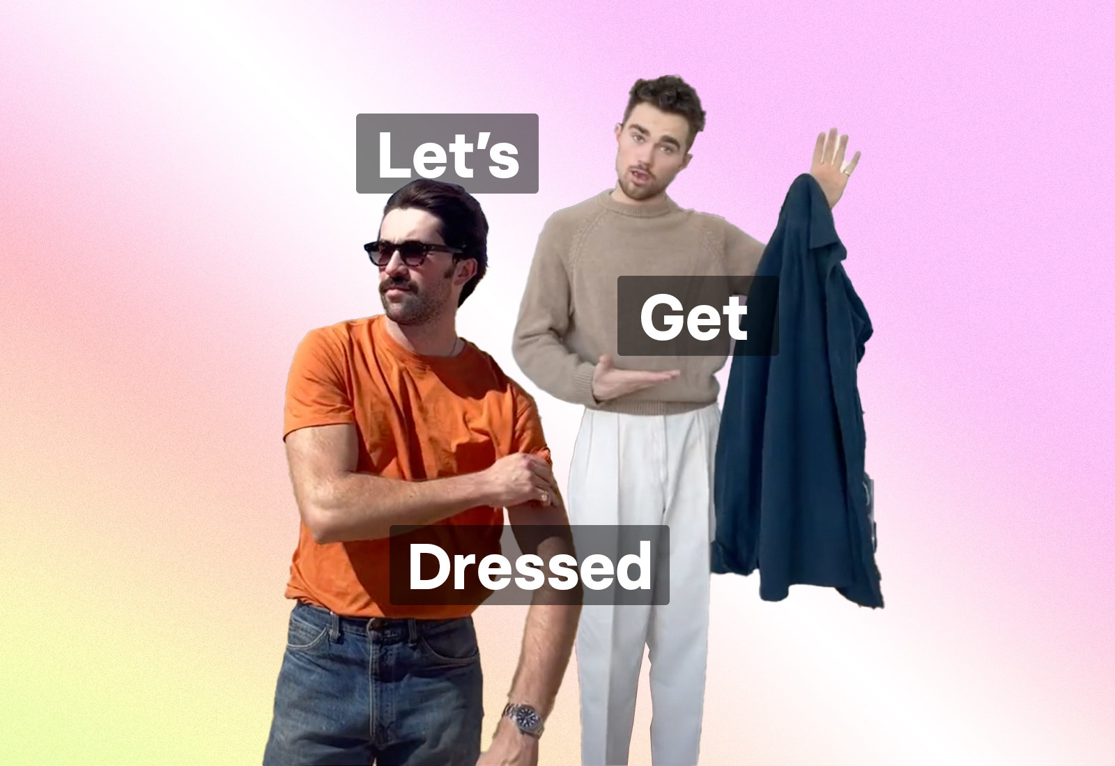 &quot;Let&#x27;s Get Dressed&quot; text with two men, one in a T-shirt and jeans and another in a sweater and holding up a jacket