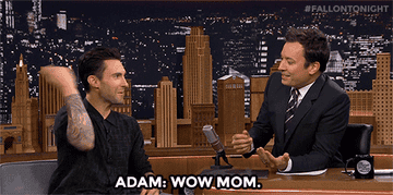 Jimmy Fallon and Adam Levine saying &quot;Wow, Mom&quot;