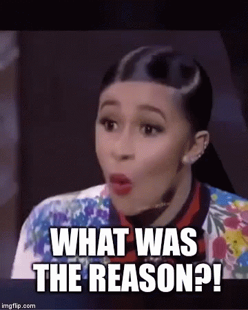 Cardi B, &quot;What was the reason?!&quot;