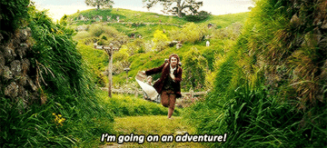 A hobbit running through The Shire screaming, &quot;I&#x27;m going on an adventure&quot;