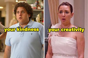On the left, Jonah Hill as Seth in Superbad labeled your kindness, and on the right, Maya Rudolph as Lillian in Bridesmaids labeled your creativity