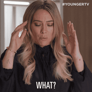 Hilary Duff in &quot;Younger&quot; saying, &quot;What?&quot;