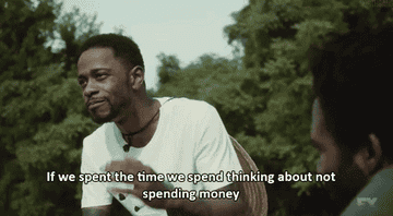 Darius says, &quot;If we spent the time we spend thinking about not spending money&quot;