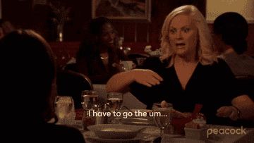 Gif of Amy Poehler on &quot;Parks and Recreation&quot; saying &quot;I have to go to the um &#x27;whizz palace&#x27;&quot;