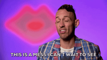 Gif of a contestant from RuPaul&#x27;s Drag Race saying, &quot;This is a mess I can&#x27;t wait to see&quot;