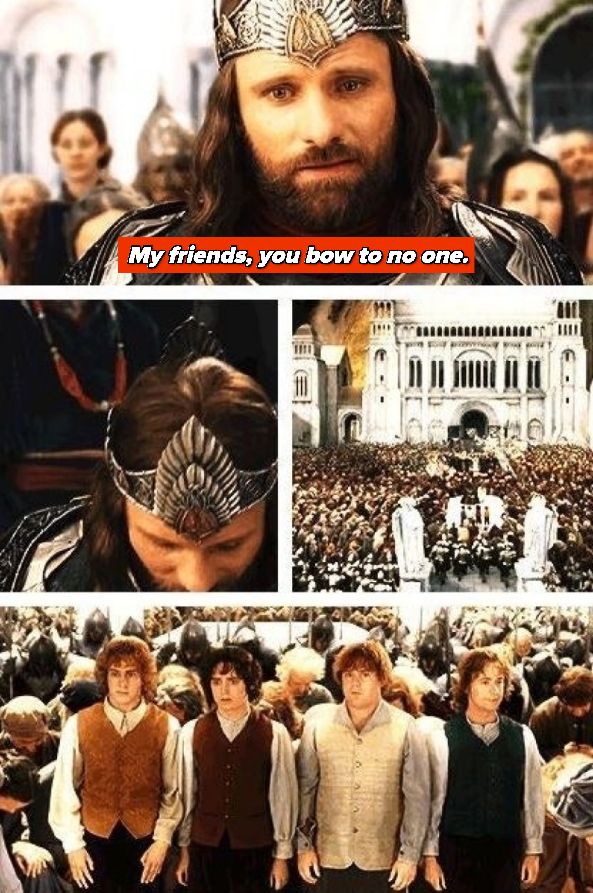 Aragorn: &quot;My friends, you bow to no one&quot;