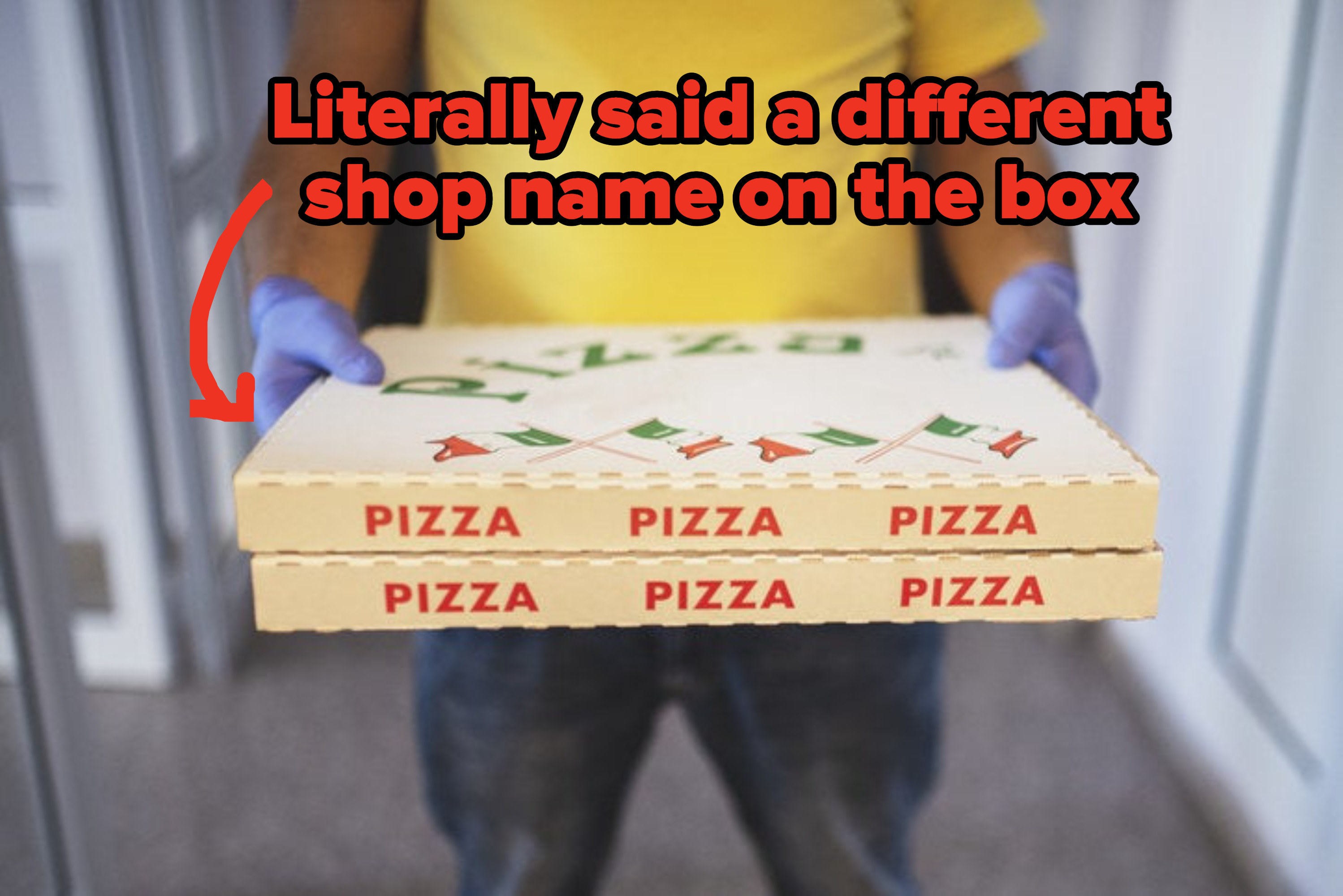 a man with safety gloves and face mask delivers pizza to the designated location with the text &quot;Literally said a different shop name on the box&quot;