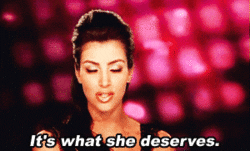 Kim Kardashian saying, &quot;It&#x27;s what she deserves&quot;
