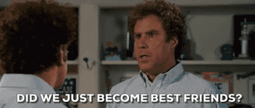 Will Ferrell as Brennan Huff in Stepbrothers saying &quot;did we just become best friends&quot;