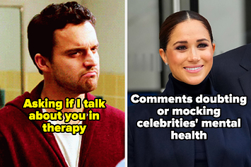 Nick from New Girl looked unhappy with the caption "Asking if I talk about you in therapy" and Meghan Markle labeled "Comments doubting or mocking celebrities' mental health"