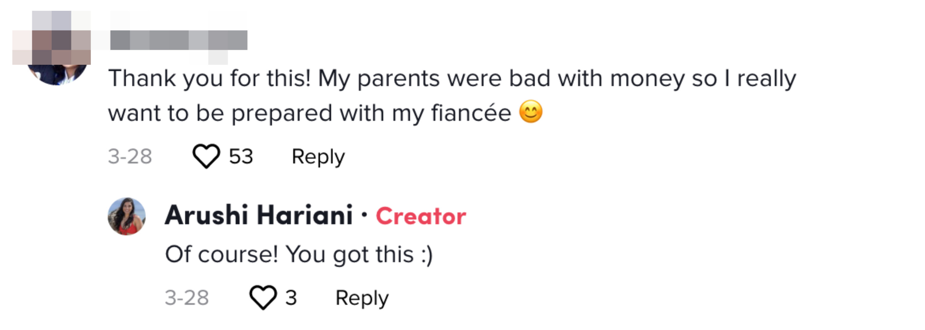 TikTok comment stating, &quot;Thank you for this! My parents were bad with money so I really want to be prepared with my fiancee.&quot; Arushi Hariani responds, &quot;Of course! you got this :)&quot;
