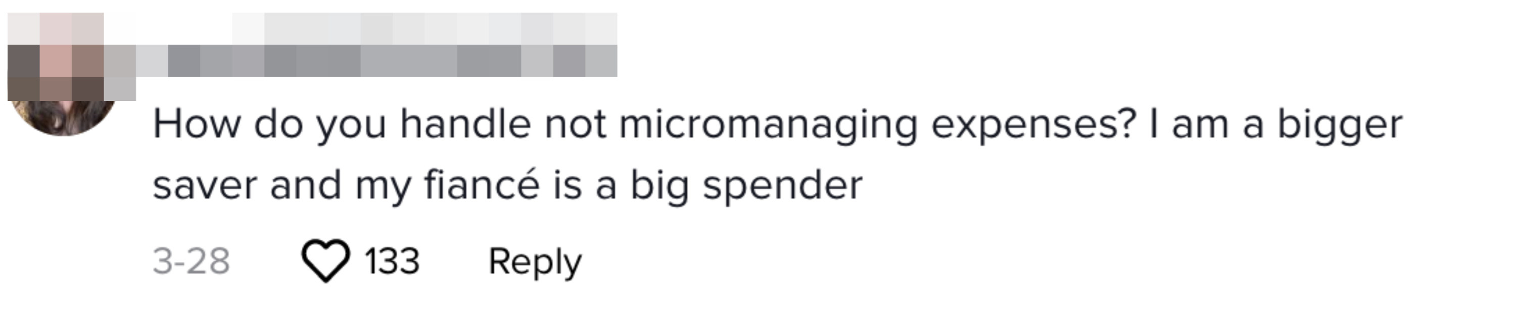 TikTok comment stating, "How do you handle not micromanaging expenses? I am a bigger saver and my fiance is a big spender."