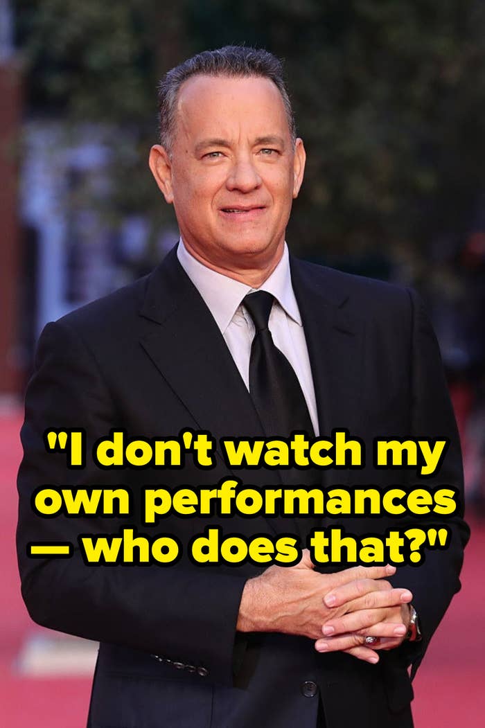 tom hanks captioned &quot;I don&#x27;t watch my own performances — who does that?&quot;