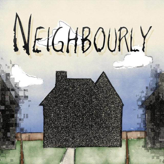 Neighbourly is written in creepy letters, a blacked out house is centered with blurred houses on either side