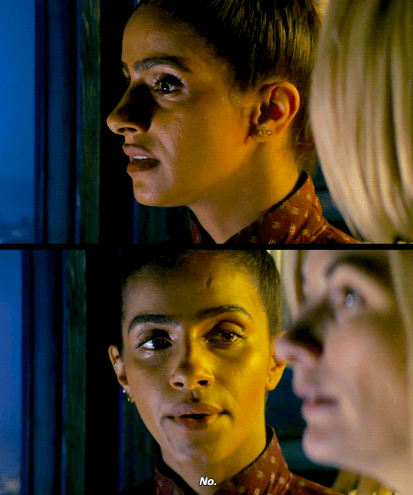 yaz looking at the doctor seriously and says No