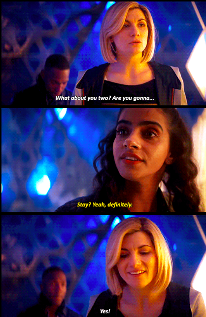 the doctor asking if yaz is going to stay and getting happy when she says yes